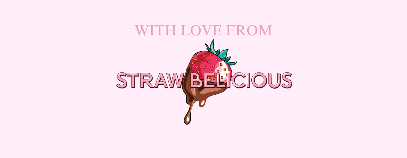 With Love From Straw Belicious